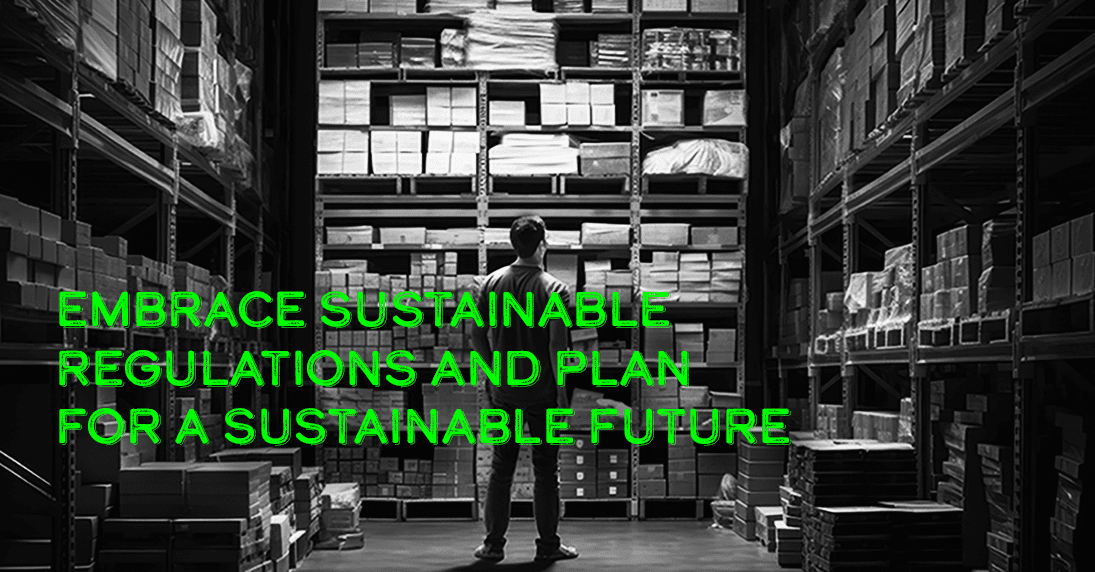 Embrace sustainable regulations and plan for a sustainable future
